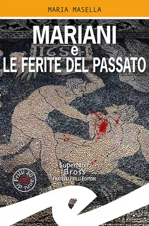 Alberto Frilli Mariani E Le Ferite Del Passato - Gialli e thriller - Frilli