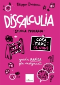 Immagine 0 di Discalculia. Cosa Fare (e Non). Scuola Primaria. Guida Rapida Per Insegnanti