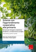 Immagine 0 di Scienze Con L'apprendimento Cooperativo Alla Primaria. Percorsi Per Sviluppare Competenze Disciplina