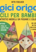 Immagine 0 di Magici Origami. Facili Per Bambini. 20 Fantastici Modelli Da Piegare E Colorare. Ediz. A Colori. Con