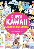 Immagine 0 di Super Kawaii. Libro Da Colorare. Crea Il Tuo Mondo Colorato Pieno Di Tenerezza