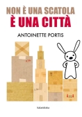 Immagine 0 di Non ? Una Scatola, ? Una Citt?. Ediz. A Colori
