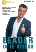 Immagine 0 di Leader Di Te Stesso. Come Sfruttare Al Meglio Il Tuo Potenziale Per Migliorare La Qualit? Della Tua