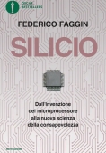 Immagine 0 di Silicio. Dall'invenzione Del Microprocessore Alla Nuova Scienza Della Consapevolezza. Nuova Ediz.
