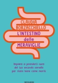 Immagine 0 di Intestino Delle Meraviglie. Impara A Prenderti Cura Del Tuo Secondo Cervello Per Stare Bene Come Meriti (l')