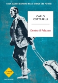 Immagine 0 di Dentro Il Palazzo. Cosa Accade Davvero Nelle Stanze Del Potere