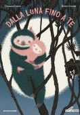 Immagine 0 di Dalla Luna Fino A Te. Ediz. A Colori