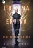 Immagine 0 di Ultima Eroina. Some Desperate Glory (l')
