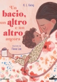 Immagine 0 di Bacio, Un Altro E Un Altro Ancora. Ediz. Illustrata (un)