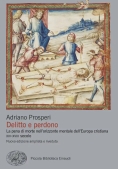 Immagine 0 di Delitto E Perdono. La Pena Di Morte Nell'orizzonte Mentale Dell'europa Cristiana. Xiv-xviii Secolo