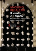 Immagine 0 di Vuoto E Il Fuoco. Per Una Clinica Psicoanalitica Delle Organizzazioni (il)