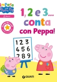 Immagine 0 di 1, 2 E 3... Conta Con Peppa! Impara Con Peppa Pig. Ediz. A Colori