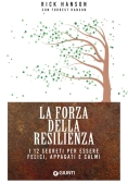 Immagine 0 di Forza Della Resilienza. I 12 Segreti Per Essere Felici, Appagati E Calmi (la)