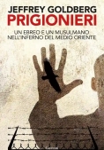 Immagine 0 di Prigionieri. Un Ebreo E Un Musulmano Nell'infermo Del Medioriente