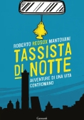 Immagine 0 di Tassista Di Notte. Avventure Di Una Vita Contromano