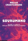 Immagine 0 di Sovrumano. Oltre I Limiti Della Nostra Intelligenza