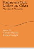Immagine 0 di Fondare Una Citt?, Fondare Una Chiesa. Alle Origini Di Alessandria