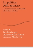 Immagine 0 di Politica Dello Scontro. La Normalizzazione Dell'incivilt? Nel Dibattito Pubblico (la)