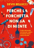 Immagine 0 di Perch? La Forchetta Non Sa Di Niente? E Altre Domande Curiose Per Capire La Scienza Senza Uscire Di Casa
