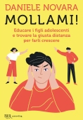 Immagine 0 di Mollami! Educare I Figli Adolescenti E Trovare La Giusta Distanza Per Farli Crescere