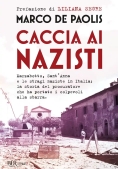 Immagine 0 di Caccia Ai Nazisti. Marzabotto, Sant'anna E Le Stragi Naziste In Italia: La Storia Del Procuratore Ch