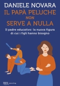 Immagine 0 di Pap? Peluche Non Serve A Nulla. Il Padre Educativo: La Nuova Figura Di Cui I Figli Hanno Bisogno (il