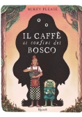 Immagine 0 di Caff? Ai Confini Del Bosco. Ediz. Illustrata (il)