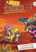 Immagine 0 di A Spasso Nel Cretaceo. Arex E Vastatore, Dinosauri Detective