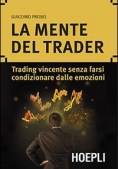 Immagine 0 di Mente Del Trader. Trading Vincente Senza Farsi Condizionare Dalle Emozioni (la)
