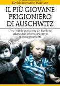 Immagine 0 di Pi? Giovane Prigioniero Di Auschwitz. L'incredibile Storia Vera Del Bambino Salvato Dall'inferno Dei