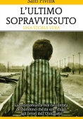 Immagine 0 di Ultimo Sopravvissuto. La Testimonianza Mai Raccontata Del Bambino Che Da Solo Sfugg? Agli Orrori Del