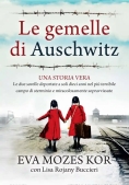 Immagine 0 di Gemelle Di Auschwitz. Una Storia Vera. Le Due Sorelle Deportate A Soli Dieci Anni Nel Pi? Terribile