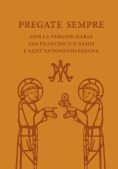 Immagine 0 di Pregate Sempre Con La Vergine Maria, San Francesco D'assisi E Sant'antonio Di Padova