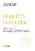 Immagine 0 di Magnifica Humanitas. Lettera Enciclica Sulla Custodia Della Persona Umana Nel Tempo Dell?intelligenz