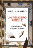 Immagine 0 di Pensiero Ribelle. Maria Bakunin, La Signora Di Napoli (un)