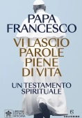 Immagine 0 di Vi Lascio Parole Piene Di Vita. Un Testamento Spirituale