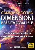 Immagine 0 di Camminando Tra Dimensioni E Realt? Parallele. L'esplorazione Nel Multiverso Vivendo Esperienze Extra