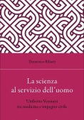 Immagine 0 di Scienza Al Servizio Dell'uomo. Umberto Veronesi Tra Medicina E Impegno Civile (la)