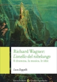 Immagine 0 di Richard Wagner. L'anello Del Nibelungo. Il Dramma, La Musica, Le Idee