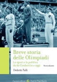 Immagine 0 di Breve Storia Delle Olimpiadi. Lo Sport, La Politica Da De Coubertin A Oggi. Nuova Ediz.