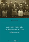 Immagine 0 di Antonino Fantosati, Un Francescano In Cina (1842-1900)