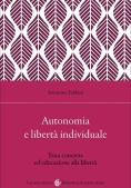 Immagine 0 di Autonomia E Libert? Individuale. Il Ruolo Dell'educazione Per Un'etica Concreta