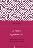 Immagine 0 di Mente Appassionata. Cognizioni Ed Emozioni Nei Processi Di Crescita (la)