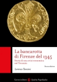 Immagine 0 di Bancarotta Di Firenze Del 1345. Storia Di Una Crisi Economica Nel Trecento (la)