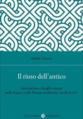 Immagine 0 di Riuso Dell'antico. Architetture E Luoghi Romani Nella Lucca E Nella Firenze Medievali (secoli Ix-xv)