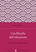 Immagine 0 di Filosofia Dell'educazione. Razionalismo Critico E Filosofia Della Praxis (una)