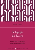 Immagine 0 di Pedagogia E Lavoro. Una Relazione Complessa Negli Anni Del Precariato