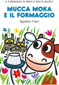 Immagine 0 di Mucca Moka E Il Formaggio. Ediz. A Colori