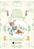 Immagine 0 di Belle Storie Della Nonna In Giardino. Ediz. Illustrata (le)