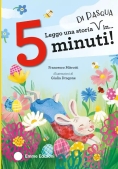 Immagine 0 di Leggo Una Storia Di Pasqua In... 5 Minuti! Stampatello Maiuscolo. Ediz. A Colori